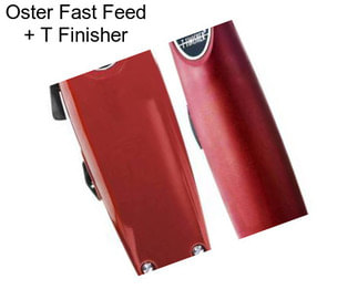 Oster Fast Feed + T Finisher