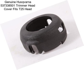 Genuine Husqvarna 537338501 Trimmer Head Cover Fits T25 Head