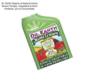 Dr. Earth Organic & Natural Home Grown Tomato, Vegetable & Herb Fertilizer, 24 oz Concentrate