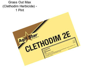 Grass Out Max (Clethodim Herbicide) - 1 Pint