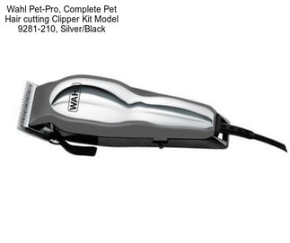 Wahl Pet-Pro, Complete Pet Hair cutting Clipper Kit Model 9281-210, Silver/Black