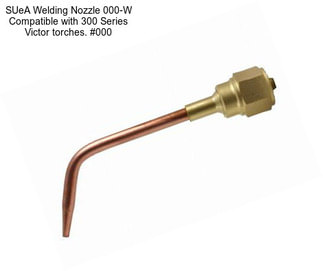 SUeA Welding Nozzle 000-W Compatible with 300 Series Victor torches. #000