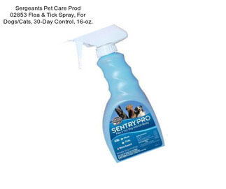 Sergeants Pet Care Prod 02853 Flea & Tick Spray, For Dogs/Cats, 30-Day Control, 16-oz.