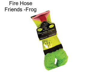 Fire Hose Friends -Frog