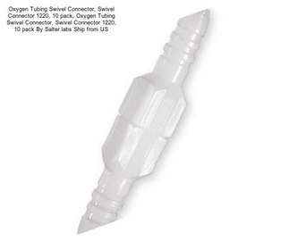 Oxygen Tubing Swivel Connector, Swivel Connector 1220, 10 pack, Oxygen Tubing Swivel Connector, Swivel Connector 1220, 10 pack By Salter labs Ship from US