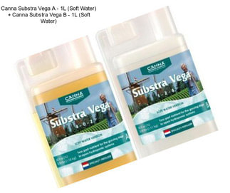 Canna Substra Vega A - 1L (Soft Water) + Canna Substra Vega B - 1L (Soft Water)