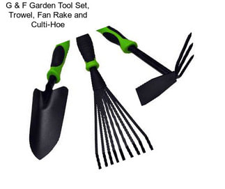 G & F Garden Tool Set, Trowel, Fan Rake and Culti-Hoe