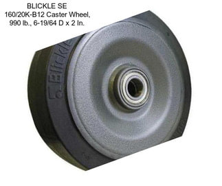 BLICKLE SE 160/20K-B12 Caster Wheel, 990 lb., 6-19/64 D x 2 In.