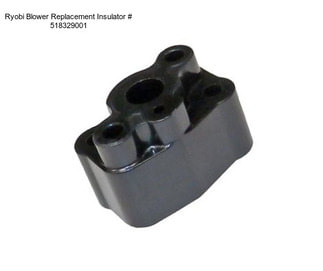 Ryobi Blower Replacement Insulator # 518329001