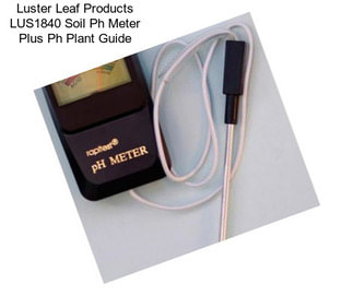 Luster Leaf Products LUS1840 Soil Ph Meter Plus Ph Plant Guide