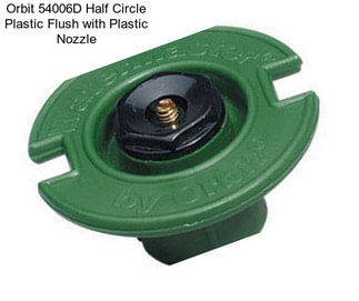 Orbit 54006D Half Circle Plastic Flush with Plastic Nozzle