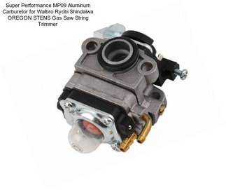 Super Performance MP09 Aluminum Carburetor for Walbro Ryobi Shindaiwa OREGON STENS Gas Saw String Trimmer