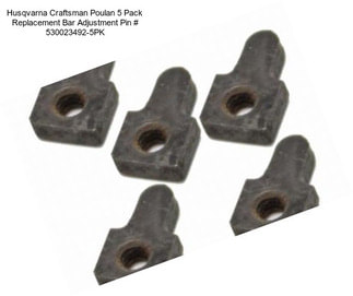 Husqvarna Craftsman Poulan 5 Pack Replacement Bar Adjustment Pin # 530023492-5PK