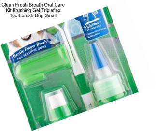 Clean Fresh Breath Oral Care Kit Brushing Gel Tripleflex Toothbrush Dog Small