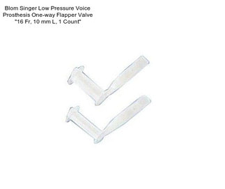 Blom Singer Low Pressure Voice Prosthesis One-way Flapper Valve \'\'16 Fr, 10 mm L, 1 Count\'\'