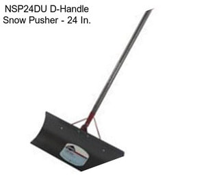 NSP24DU D-Handle Snow Pusher - 24 In.