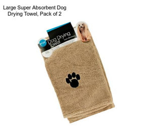 Large Super Absorbent Dog Drying Towel, Pack of 2