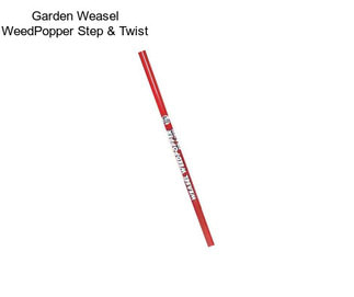 Garden Weasel WeedPopper Step & Twist