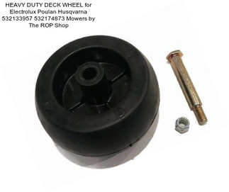 HEAVY DUTY DECK WHEEL for Electrolux Poulan Husqvarna 532133957 532174873 Mowers by The ROP Shop