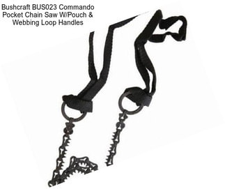 Bushcraft BUS023 Commando Pocket Chain Saw W/Pouch & Webbing Loop Handles