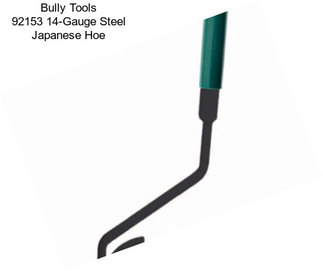 Bully Tools 92153 14-Gauge Steel Japanese Hoe