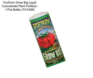 FoxFarm Grow Big Liquid Concentrate Plant Fertilizer, 1 Pint Bottle | FX14092