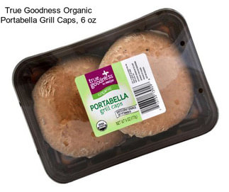 True Goodness Organic Portabella Grill Caps, 6 oz