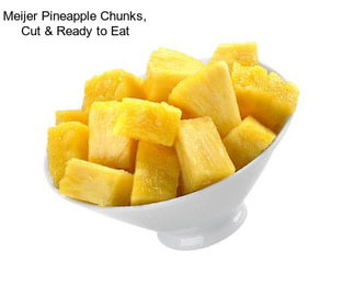 Meijer Pineapple Chunks, Cut & Ready to Eat