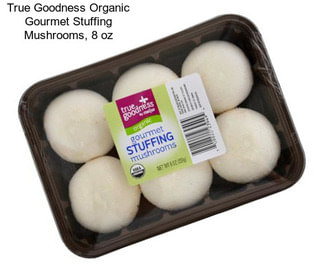 True Goodness Organic Gourmet Stuffing Mushrooms, 8 oz