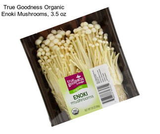 True Goodness Organic Enoki Mushrooms, 3.5 oz