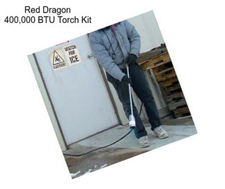 Red Dragon 400,000 BTU Torch Kit