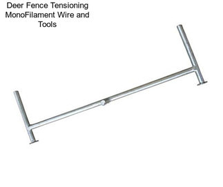 Deer Fence Tensioning MonoFilament Wire and Tools