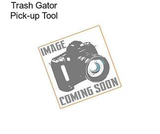 Trash Gator Pick-up Tool