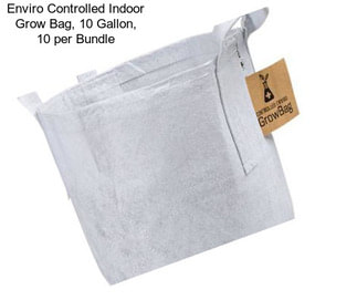 Enviro Controlled Indoor Grow Bag, 10 Gallon, 10 per Bundle