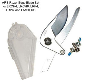 ARS Razor Edge Blade Set for LRCH4, LRCH6, LRP4, LRP6, and LA160R06