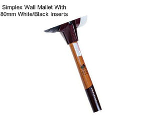 Simplex Wall Mallet With 80mm White/Black Inserts