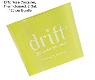 Drfit Rose Container, Thermoformed, 2 Gal, 120 per Bundle
