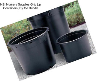 NSI Nursery Supplies Grip Lip Containers, By the Bundle