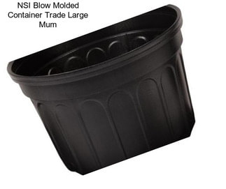 NSI Blow Molded Container Trade Large Mum
