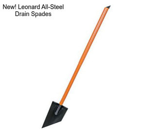 New! Leonard All-Steel Drain Spades