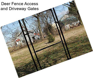 Deer Fence Access and Driveway Gates
