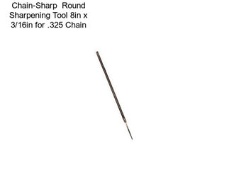 Chain-Sharp  Round Sharpening Tool 8in x 3/16in for .325 Chain