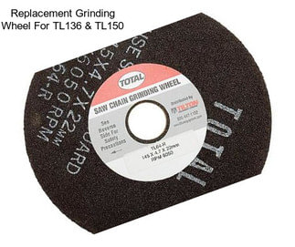 Replacement Grinding Wheel For TL136 & TL150