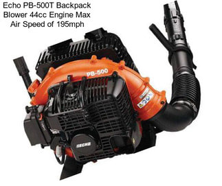 Echo PB-500T Backpack Blower 44cc Engine Max Air Speed of 195mph