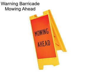 Warning Barricade Mowing Ahead