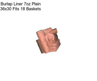 Burlap Liner 7oz Plain 36x30 Fits 18\