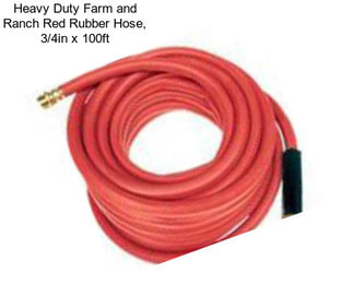 Heavy Duty Farm and Ranch Red Rubber Hose, 3/4in x 100ft