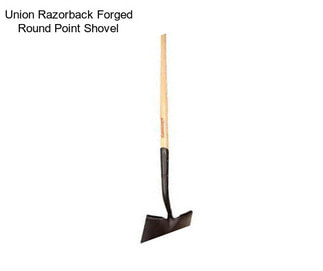 Union Razorback Forged Round Point Shovel