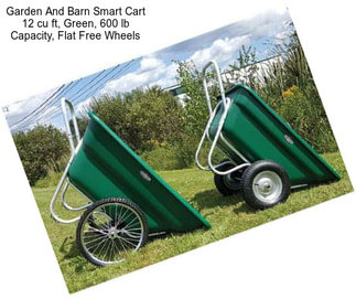 Garden And Barn Smart Cart 12 cu ft, Green, 600 lb Capacity, Flat Free Wheels