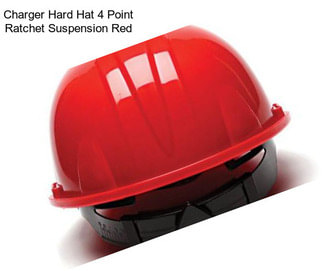 Charger Hard Hat 4 Point Ratchet Suspension Red